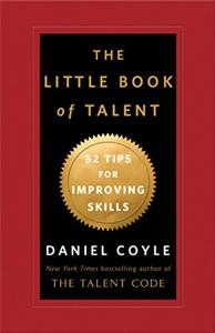 The Little Book of Talent Book Summary, by Daniel Coyle The Little Book of Talent Book Summary, by Daniel Coyle