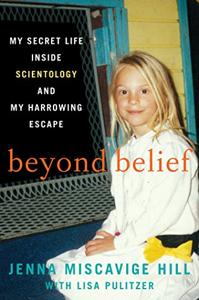 Beyond Belief Book Summary, by Jenna Miscavige Hill, Lisa Pulitzer Beyond Belief Book Summary, by Jenna Miscavige Hill, Lisa Pulitzer