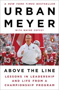 Above the Line Book Summary, by Urban Meyer, Wayne Coffey Above the Line Book Summary, by Urban Meyer, Wayne Coffey