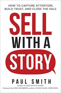 Sell With a Story Book Summary, by Paul Smith