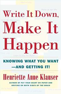 Write It Down, Make It Happen Book Summary, by Henriette Anne Klauser Write It Down, Make It Happen Book Summary, by Henriette Anne Klauser