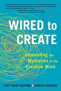 Wired to Create Book Summary, by Scott Barry Kaufman, Carolyn Gregoire