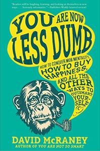 You Are Now Less Dumb Book Summary, by David McRaney