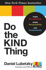 Do the Kind Thing Book Summary, by Daniel Lubetzky Do the Kind Thing Book Summary, by Daniel Lubetzky