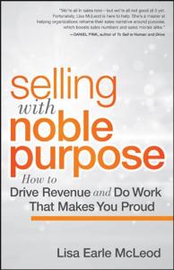 Selling With Noble Purpose Book Summary, by Lisa Earle McLeod