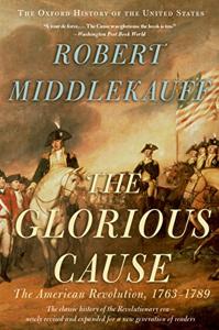 The Glorious Cause Book Summary, by Robert Middlekauff The Glorious Cause Book Summary, by Robert Middlekauff