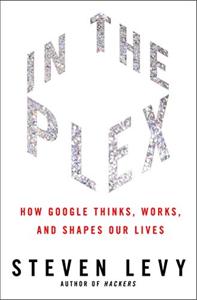 In the Plex Book Summary, by Steven Levy In the Plex Book Summary, by Steven Levy