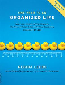 One Year to An Organized Life Book Summary, by Regina Leeds One Year to An Organized Life Book Summary, by Regina Leeds