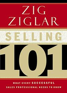 Selling 101 Book Summary, by Zig Ziglar Selling 101 Book Summary, by Zig Ziglar