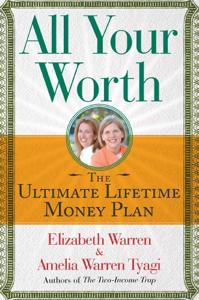 All Your Worth Book Summary, by Elizabeth Warren, Amelia Warren Tyagi
