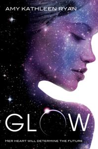 Glow Book Summary, by Amy Kathleen Ryan