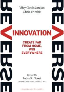 Reverse Innovation Book Summary, by Vijay Govindarajan, Chris Trimble, Indra K. Nooyi