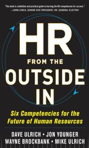 Hr From the Outside In Book Summary, by Dave Ulrich, Jon Younger, Wayne Brockbank, Mike Ulrich