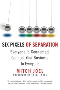 Six Pixels of Separation Book Summary, by Mitch Joel