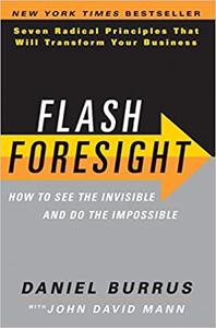 Flash Foresight Book Summary, by Daniel Burrus