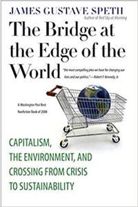 The Bridge at the Edge of the World Book Summary, by James Gustave Speth