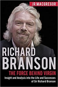 Richard Branson Book Summary, by JR MacGregor